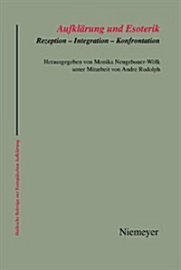 Aufklarung Und Esoterik: Rezeption - Integration - Konfrontation (Hardcover)