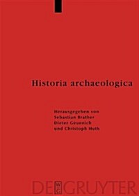 Historia Archaeologica: Festschrift Fur Heiko Steuer Zum 70. Geburtstag (Hardcover)