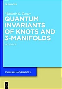 Quantum Invariants of Knots and 3-Manifolds (Hardcover, 2nd, REV.)