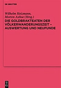 Die Goldbrakteaten Der Volkerwanderungszeit - Auswertung Und Neufunde (Hardcover)