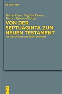 Von Der Septuaginta Zum Neuen Testament: Textgeschichtliche Erorterungen (Hardcover)