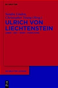 Ulrich Von Liechtenstein: Leben - Zeit - Werk - Forschung (Hardcover)