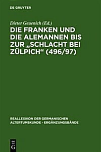 Die Franken Und Die Alemannen Bis Zur Schlacht Bei Zulpich (496/97) (Hardcover)