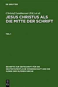 Jesus Christus ALS Die Mitte Der Schrift: Studien Zur Hermeneutik Des Evangeliums (Hardcover)