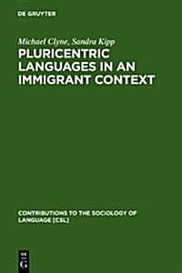 Pluricentric Languages in an Immigrant Context: Spanish, Arabic and Chinese (Hardcover)