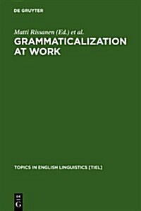 Grammaticalization at Work: Studies of Long-Term Developments in English (Hardcover)