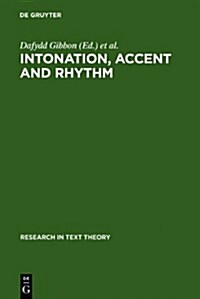 Intonation, Accent and Rhythm: Studies in Discourse Phonology (Hardcover)