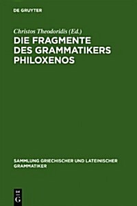 Die Fragmente Des Grammatikers Philoxenos (Hardcover)