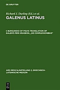 Burgundio of Pisas Translation of Galens Peri Kraseon, De Complexionibus (Hardcover)