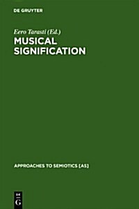 Musical Signification: Essays in the Semiotic Theory and Analysis of Music (Hardcover)