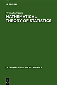 Mathematical Theory of Statistics: Statistical Experiments and Asymptotic Decision Theory (Hardcover)