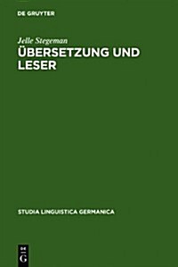 Ubersetzung Und Leser: Untersuchungen Zur Ubersetzungaquivalenz Dargestellt an Der Rezeption Von Multatulis Max Havelaar Und Seinen Deutsch (Hardcover)