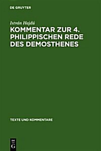 Kommentar Zur 4. Philippischen Rede Des Demosthenes (Hardcover)