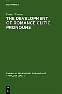 The Development of Romance Clitic Pronouns: From Latin to Old Romance (Hardcover)