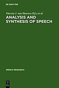 Analysis and Synthesis of Speech: Strategic Research Towards High-Quality Text-To-Speech Generation (Hardcover)