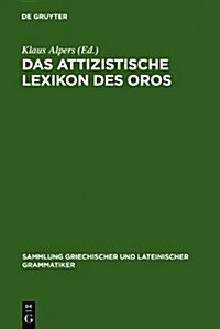 Das Attizistische Lexikon Des Oros: Untersuchung Und Kritische Ausgabe Der Fragmente (Hardcover)