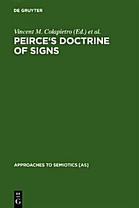 Peirces Doctrine of Signs: Theory, Applications, and Connections (Hardcover)