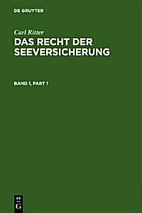 Ritter, Carl: Das Recht Der Seeversicherung. Band 1 (Hardcover, 2nd, 2. Aufl. Reprin)