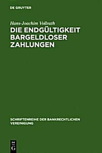 Die Endgultigkeit Bargeldloser Zahlungen: Zivilrechtliche Gestaltungsvorhaben Fur Grenzuberschreitende Zahlungsverkehrs- Und Abrechnungssysteme (Hardcover)