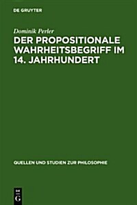 Der Propositionale Wahrheitsbegriff Im 14. Jahrhundert (Hardcover)