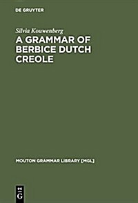 A Grammar of Berbice Dutch Creole (Hardcover)