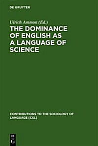 The Dominance of English as a Language of Science: Effects on Other Languages and Language Communities (Hardcover)