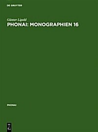 Phonai: Monographien 16: Gottschee in Jugoslawien - System, Stil, Prozess - Phonologie Einer Sprachinselmundart. 1. Teil: Suchen, Hinterland, Z (Hardcover)