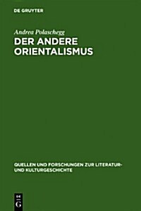 Der Andere Orientalismus: Regeln Deutsch-Morgenlandischer Imagination Im 19. Jahrhundert (Hardcover)