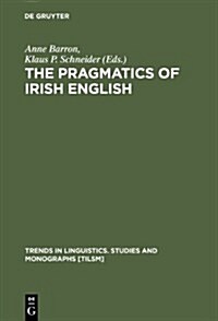 The Pragmatics of Irish English (Hardcover)