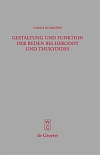 Gestaltung Und Funktion Der Reden Bei Herodot Und Thukydides (Hardcover)