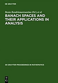 Banach Spaces and Their Applications in Analysis: In Honor of Nigel Kaltons 60th Birthday (Hardcover)