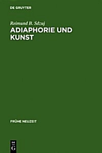 Adiaphorie Und Kunst: Studien Zur Genealogie Asthetischen Denkens (Hardcover)