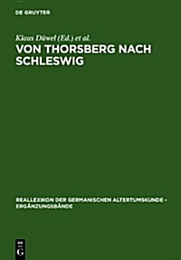 Von Thorsberg Nach Schleswig: Sprache Und Schriftlichkeit Eines Grenzgebietes Im Wandel Eines Jahrtausends. Internationales Kolloquium Im Wikinger M (Hardcover)