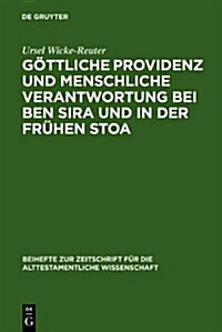 Gottliche Providenz Und Menschliche Verantwortung Bei Ben Sira Und in Der Fruhen Stoa (Hardcover)