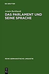 Das Parlament Und Seine Sprache: Studien Zu Theorie Und Geschichte Parlamentarischer Kommunikation (Hardcover)