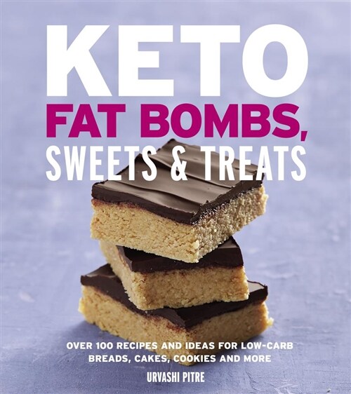 Keto Fat Bombs, Sweets & Treats: Over 100 Recipes and Ideas for Low-Carb Breads, Cakes, Cookies and More (Paperback)