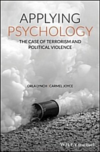 Applying Psychology : The Case of Terrorism and Political Violence (Hardcover)