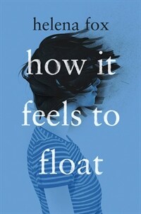 How it feels to float/ y Helena Fox