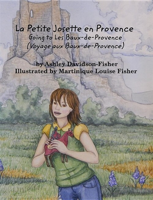 La Petite Josette en Provence: Going To Les Baux-de-Provence (Voyage aux Baux-de-Provence) (Hardcover)