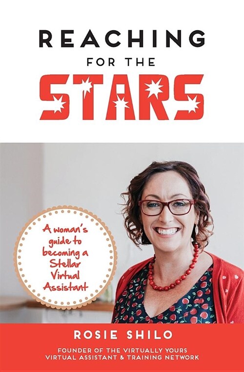 Reaching for the Stars: A Womans Guide to Becoming a Stellar Virtual Assistant (Paperback)