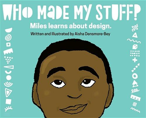 Who Made My Stuff?: Miles Learns about Design (Hardcover)