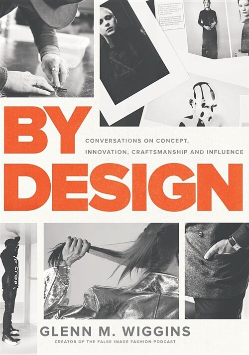 By Design: Conversations on Concept, Innovation, Craftsmanship, and Influence (Hardcover)