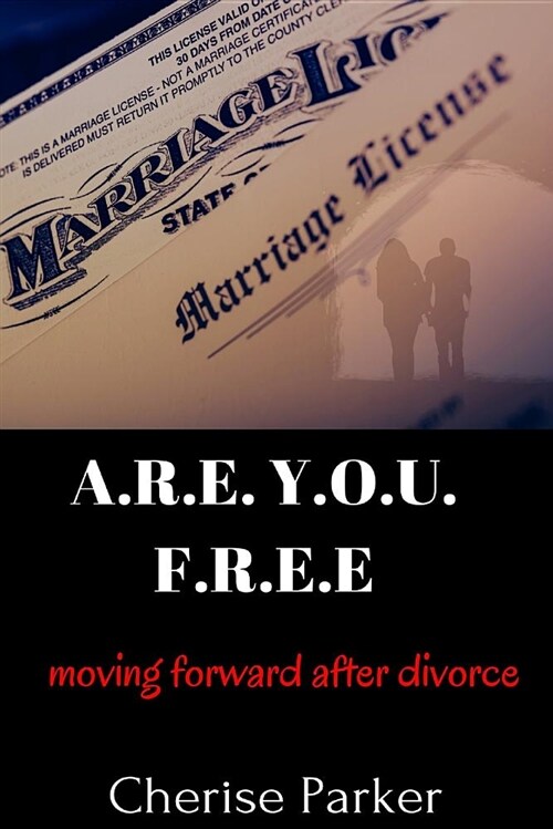 A.R.E. Y.O.U. F.R.E.E.: Moving Forward After Divorce (Paperback)