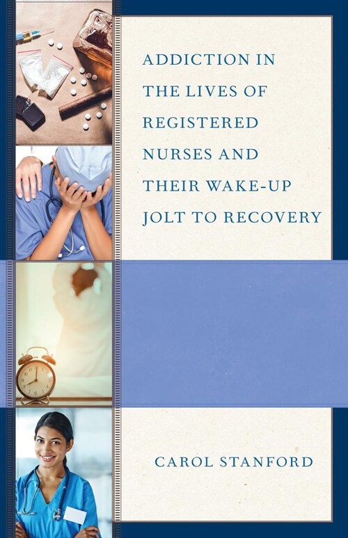 Addiction in the Lives of Registered Nurses and Their Wake-Up Jolt to Recovery (Paperback)