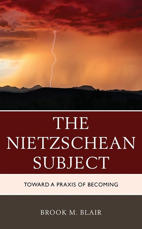 The Nietzschean Subject: Toward a Praxis of Becoming (Hardcover)