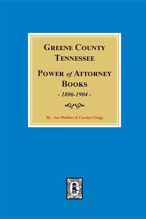 Greene County, Tennessee Power of Attorney Books, 1806-1904. (Paperback)