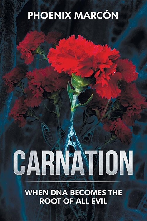 Carnation: When DNA Becomes the Root of All Evil (Paperback, Softcover)