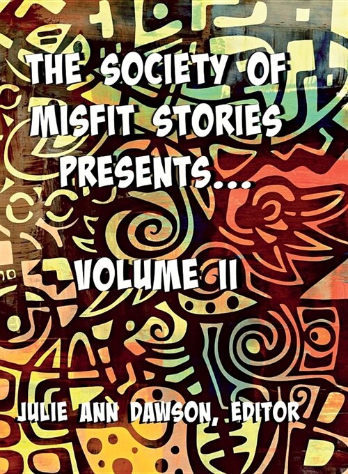 The Society of Misfit Stories Presents: Volume Two (Paperback)