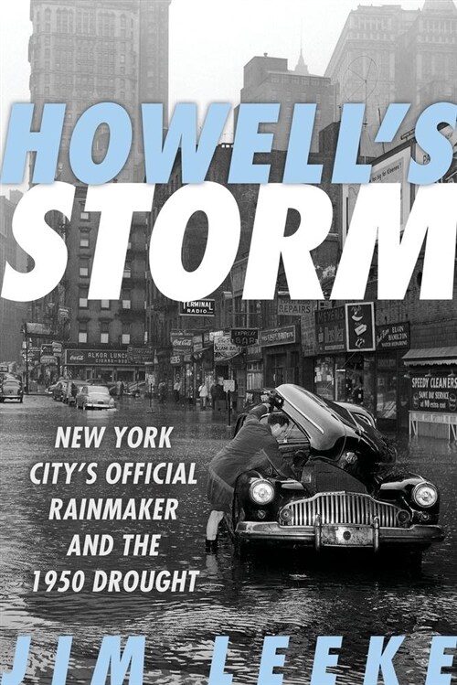 Howells Storm: New York Citys Official Rainmaker and the 1950 Drought (Hardcover)