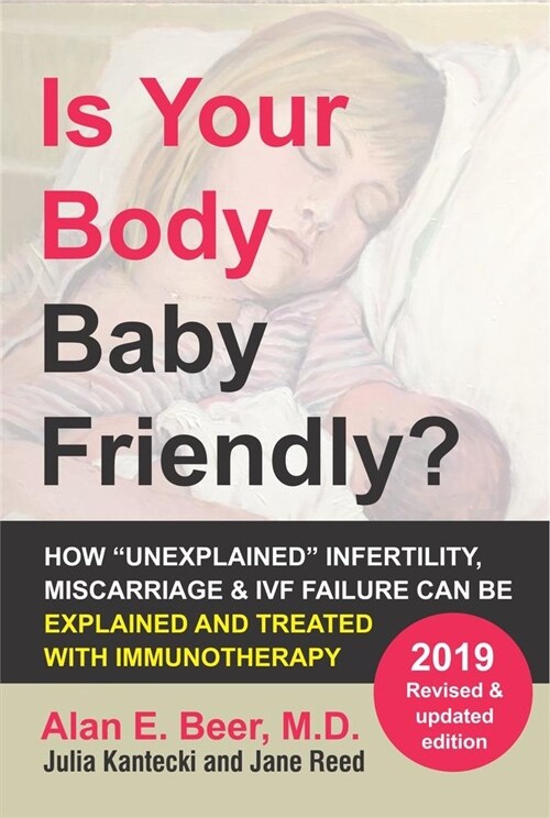Is Your Body Baby Friendly?: How Unexplained Infertility, Miscarriage and Ivf Failure Can Be Explained and Treated with Immunotherapy (Paperback, 2)